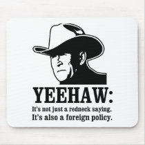 Yeehaw: Redneck foreign policy mousepads by strk3 Yeehaw: Redneck foreign policy mousepads