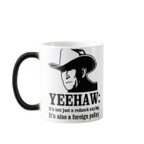 Yeehaw: Redneck foreign policy Coffee Mugs
