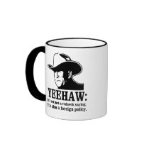 Yeehaw: Redneck foreign policy Coffee Mugs