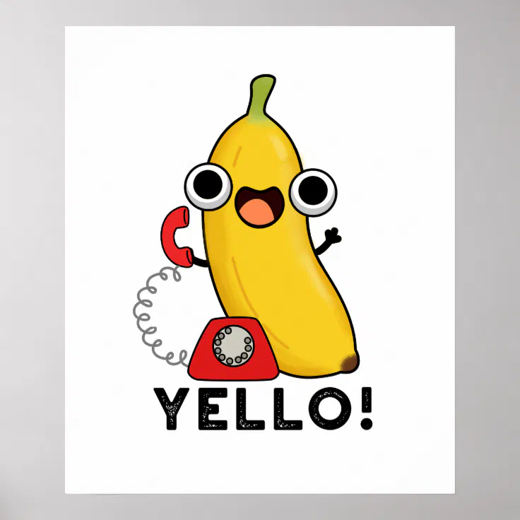 Yello Funny Fruit Yellow Banana Pun Poster Zazzle