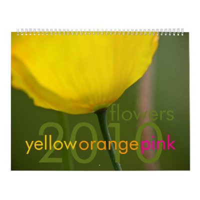Yellow Orange Pink Flowers 2010 Calendar by SabineSt