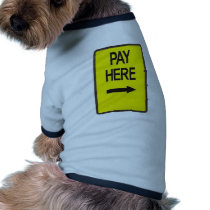 Yellow Pay here sign pet clothing by claricardoza Yellow Pay here sign pet clothing