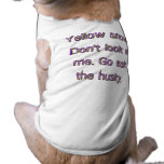 Yellow Snow? Do I look like a husky? I ask you. Pet T Shirt