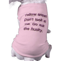 Yellow Snow? Go ask the husky Dog Tee Shirt