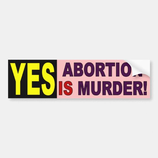 YES - Abortion Is Murder Bumper Sticker