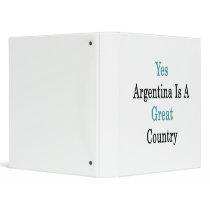 Yes Argentina Is A Great Country 3 Ring Binder