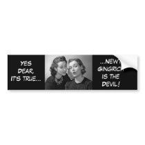 Yes, Dear, it's true... Bumper Sticker