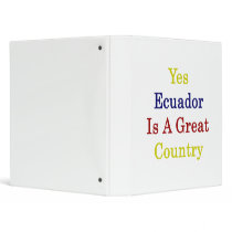Yes Ecuador Is A Great Country Binder