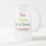 Yes Ghana Is A Great Country Coffee Mugs
