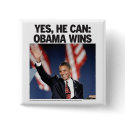 Yes He Can: Obama Wins Button