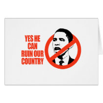 YES HE CAN RUIN OUR COUNTRY / ANTI-OBAMA T-SHIRT cards by antiobama YES HE CAN RUIN OUR COUNTRY / ANTI-OBAMA T-SHIRT cards