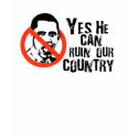 YES HE CAN RUIN OUR COUNTRY t-shirts by antiobama YES HE CAN RUIN OUR COUNTRY t-shirts