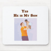 Yes He is My Son mousepads by robynsnest Yes He is My Son mousepads