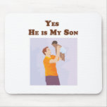 Yes He is My Son Mouse Mat