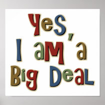Yes I am a Big Deal Poster