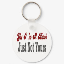 Yes I Am A Bitch 2 keychains