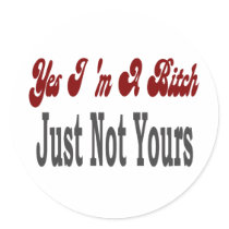 Yes I Am A Bitch 2 stickers