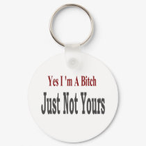Yes I Am A Bitch 3 keychains