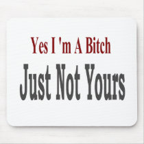 Yes I Am A Bitch 3 mousepads by camobabygifts Yes I Am A Bitch 3 mousepads