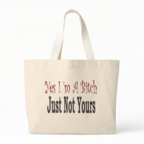 Yes I Am A Bitch 4 bags