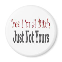 Yes I Am A Bitch 4 magnets by camobabygifts Yes I Am A Bitch 4 magnets