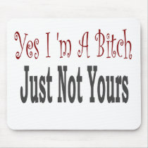 Yes I Am A Bitch 4 mousepads by camobabygifts Yes I Am A Bitch 4 mousepads