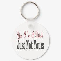 Yes I Am A Bitch 5 keychains