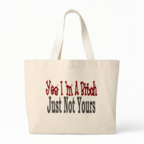 Yes I Am A Bitch 6 bags