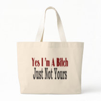 Yes I Am A Bitch 7 bags