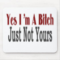 Yes I Am A Bitch 7 mousepads by camobabygifts Yes I Am A Bitch 7 mousepads