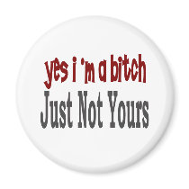Yes I Am A Bitch 8 magnets by camobabygifts Yes I Am A Bitch 8 magnets