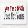 Yes I Am A Bitch 8 Mouse Pads