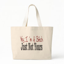 Yes I Am A Bitch 9 bags