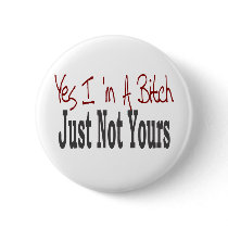 Yes I Am A Bitch 9 buttons by camobabygifts Yes I Am A Bitch 9 buttons