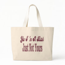 Yes I Am A Bitch bags