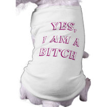 Yes, I am a BITCH pet clothing