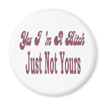 Yes I Am A Bitch magnets by camobabygifts Yes I Am A Bitch magnets