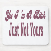 Yes I Am A Bitch mousepads by camobabygifts Yes I Am A Bitch mousepads