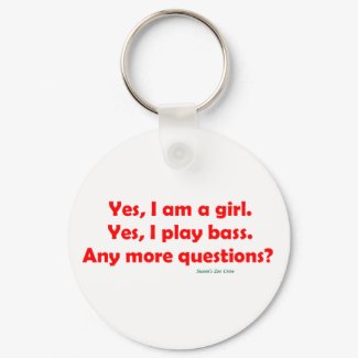 Yes, I am a girl. Yes, I play bass. Bass Player keychain