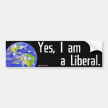 Yes, I am a liberal Bumper Stickers