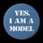 Yes. I Am a Model Pinback Button
