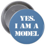 Yes. I Am a Model Pinback Button