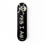 Yes I Am (A Pirate) Skateboard