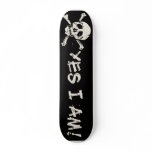 Yes I Am (a pirate) Skateboard