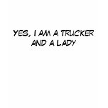 Yes, I am a Truckerand a Lady