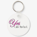 Yes I AM Perfect keychains by PlurDuck Yes I AM Perfect keychains