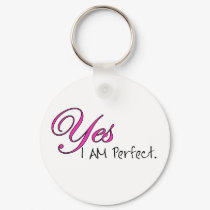 Yes I AM Perfect keychains by PlurDuck Yes I AM Perfect keychains