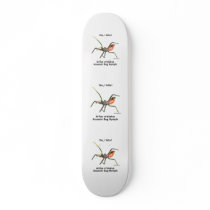Yes I Bite Assassin Bug Skate Board