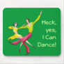 Yes I Can Dance Mousepad