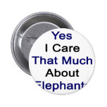 Yes I Care That Much About Elephants Pins